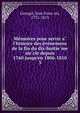 Me?moires pour servir a? l'histoire des e?ve?nemens de la fin du dix-huitie?me sie?cle depuis 1760 jusqu'en 1806-1810, Georgel, Jean Fran?ois, 1731-1813 