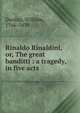 Rinaldo Rinaldini, or, The great banditti : a tragedy, in five acts, Dunlap, William, 1766-1839 