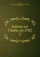 Lettres sur l'Italie, en 1785, Dupaty, Charles Marguerite Jean Baptiste Mercier-, 1746-1788 