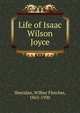 Life of Isaac Wilson Joyce, Sheridan, Wilbur Fletcher, 1863-1920 