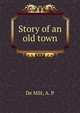 Story of an old town, De Milt, A. P 