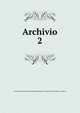 Archivio. 2, Societ? romana di storia patria,Deputazione romana di storia patria. Archivio 