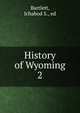 History of Wyoming. 2, Bartlett, Ichabod S., ed 
