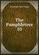 The Pamphleteer. 10, Abraham John Valpy 