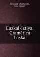 Euzkal-iztiya. Gramatica baska, Lertxundi y Baztarrika, Juan Manuel 