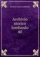 Archivio storico lombardo. 40, Societa storica lombarda 