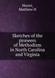 Sketches of the pioneers of Methodism in North Carolina and Virginia, Matthew H. Moore 