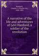 A narrative of the life and adventures of Levi Hanford, a soldier of the revolution, Bushnell, Charles I. (Charles Ira), 1826-1883 