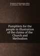 Pamphlets for the people in illustration of the claims of the Church and Methodism, Presbyter of Mississippi,Abbey, R. (Richard), 1805-1891,Justus 