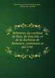M?moires du cardinal de Retz, de Guy Joli, et de la duchesse de Nemours: contenant ce qui s'est ., Jean Fran?ois Paul de Gondi de Retz, Claude Joly, Guy Joly 