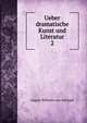 Ueber dramatische Kunst und Literatur. 2, August Wilhelm von Schlegel 