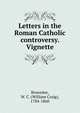 Letters in the Roman Catholic controversy. Vignette, Brownlee, W. C. (William Craig), 1784-1860 