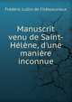 Manuscrit venu de Saint-H?l?ne, d'une mani?re inconnue, Frederic Lullin de Chateauvieux 