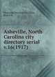 Asheville, North Carolina city directory serial. v.16(1917), Piedmont Directory Co,Miller, Ernest H 