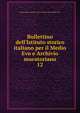 Bullettino dell'Istituto storico italiano per il Medio Evo e Archivio muratoriano, Rome (City). Istituto storico italiano per il Medio Evo 