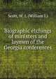 Biographic etchings of ministers and laymen of the Georgia conferences, Scott, W. J. (William J.) 