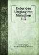 Ueber den Umgang mit Menschen. 1-3, Adolf Knigge , Friedrich Philipp Wilmsen 
