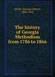 The history of Georgia Methodism from 1786 to 1866, Smith, George Gilman, 1836-1913 
