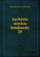 Archivio storico lombardo. 39, Societa storica lombarda 