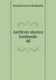 Archivio storico lombardo. 48, Societa storica lombarda 