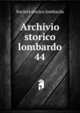 Archivio storico lombardo. 44, Societa storica lombarda 