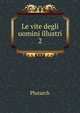 Le vite degli uomini illustri. 2, Plutarch 