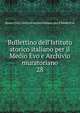 Bullettino dell'Istituto storico italiano per il Medio Evo e Archivio muratoriano, Rome (City). Istituto storico italiano per il Medio Evo 