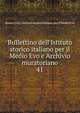 Bullettino dell'Istituto storico italiano per il Medio Evo e Archivio muratoriano, Rome (City). Istituto storico italiano per il Medio Evo 