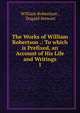 The Works of William Robertson .: To which is Prefixed, an Account of His Life and Writings. 1, Robertson, William 