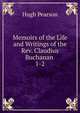 Memoirs of the Life and Writings of the Rev. Claudius Buchanan .. 1-2, Hugh Pearson 