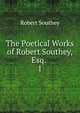 The Poetical Works of Robert Southey, Esq. .. 1, Robert Southey 