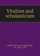Vitalism and scholasticism, Windle, Bertram Coghill Alan, Sir, 1858-1929 