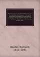 Plain Scripture proof of infants church-membership and baptism : being the arguments prepared for (and partly managed in) the publick dispute with Mr. Tombes at Bewdley on the first day of Jan. 1649, Richard Baxter 