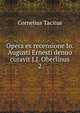 Opera ex recensione Io. Augusti Ernesti denuo curavit J.J. Oberlinus. 2, Tacitus Cornelius 
