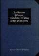 La femme jalouse, com?die, en cinq actes et en vers ., Desforges (Pierre -Jean-Baptiste) 