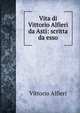 Vita di Vittorio Alfieri da Asti: scritta da esso, Vittorio Alfieri 