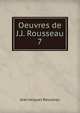 Oeuvres de J.J. Rousseau. 7, Jean Jacques Rousseau 