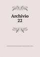 Archivio. 22, Societ? romana di storia patria,Deputazione romana di storia patria. Archivio 