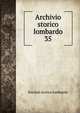 Archivio storico lombardo. 35, Societa storica lombarda 