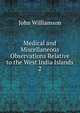 Medical and Miscellaneous Observations Relative to the West India Islands. 2, John Williamson 