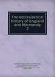 The ecclesiastical history of England and Normandy. 2, Ordericus Vitalis, 1075-1143?,Forester, Thomas,Guizot, M. (Fran?ois), 1787-1874,Delisle, L?opold Victor, 1826-1910 