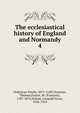 The ecclesiastical history of England and Normandy. 4, Ordericus Vitalis, 1075-1143?,Forester, Thomas,Guizot, M. (Fran?ois), 1787-1874,Delisle, L?opold Victor, 1826-1910 