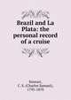 Brazil and La Plata: the personal record of a cruise, Stewart, C. S. (Charles Samuel), 1795-1870 