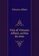 Vita di Vittorio Alfieri, scritta da esso, Vittorio Alfieri 