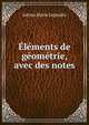 Elements de geometrie, avec des notes, Adrien Marie Legendre 