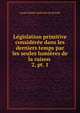 Lgislation primitive considre dans les derniers temps par les seules lumires de la raison .. 2, pt. 1, Louis Gabriel Ambroise de Bonald 