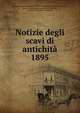 Notizie degli scavi di antichit. 1895, Accademia nazionale dei Lincei,Accademia nazionale dei Lincei, Rome. Classe di scienze morali, storiche, critiche e filologiche. Memorie 