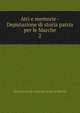 Atti e memorie - Deputazione di storia patria per le Marche. 2, Deputazione di storia patria per le Marche 