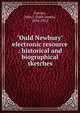 "Ould Newbury" electronic resource : historical and biographical sketches, Currier, John J. (John James), 1834-1912 
