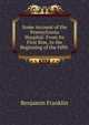 Some Account of the Pennsylvania Hospital: From Its First Rise, to the Beginning of the Fifth ., Benjamin Franklin 